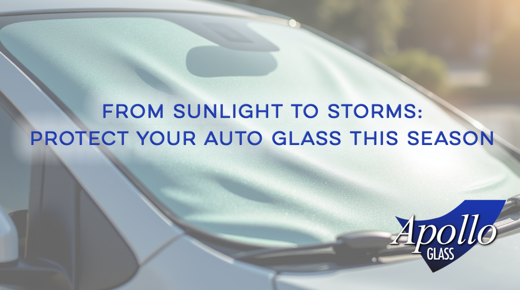 From Sunlight to Storms: Protect Your Auto Glass This Season - Apollo Glass